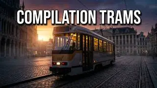 Compilation Trams 4K 