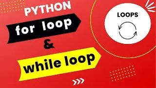 Python loops || while & for loop || Detailed Explanation
