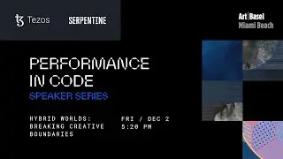 Hybrid Worlds: Breaking Creative Boundaries &ndash; Tezos x Art Basel Miami Beach 2022