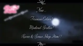 NEW~ Friesian Colors! Medieval Bridles! Races & Bonus Item!  (SSO Update 1-13-2020)