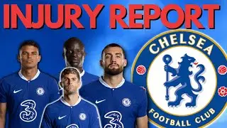 Chelsea News | Latest Injury Report On Chelsea FC Players | Kante Final Play With Enzo?
