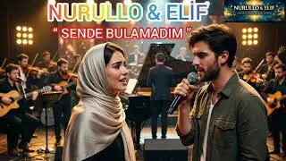 SENDE BULAMADIM &mdash; NURULLO & ELİF #NurulloAndElif#IslamicMusic #ytdayibenionecikarnolur #music #live 
