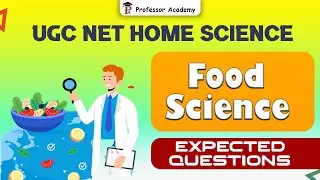UGC NET HOMESCIENCE | Food Science | Expected Questions | Professor Academy