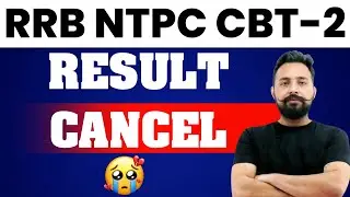RRB NTPC CBT-2  6,4 RESULT CANCELLED || Big Update  RESULT WITHDRAWN ||अब क्या होगा??