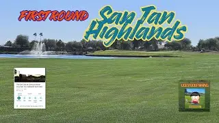 First Round at San Tan Highlands Golf Course (Johnson Ranch GC) | Perfect Weather & Great Conditions