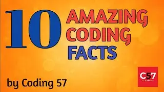 10 Amazing Coding Facts by Coding 57 | Amazing Facts | Coding 57