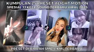 KUMPULAN 25 PRESET ALIGHT MOTION SPESIAL JJ KECE SOUND TERBARU VIRAL 2025 | PRESET DI BAWAH 5MB
