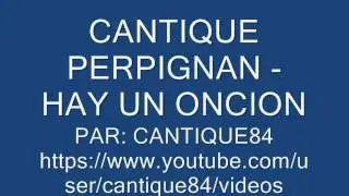 CANTIQUE PERPIGNAN - HAY UN ONCION