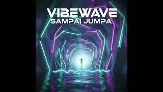 Sampai Jumpa - Cover by VibeWave (aransemen ulang)