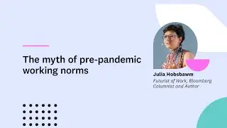 Julia Hobsbawm | The myth of pre-pandemic working norms
