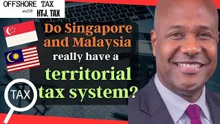 [ Offshore tax ] Do Singapore and Malaysia really have a territorial tax system?