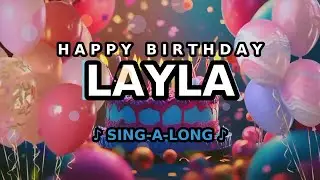 Happy Birthday, Layla 🎉🎵 Sing-a-long 🎊 Celebrating Happy Birthdays with a Custom Song