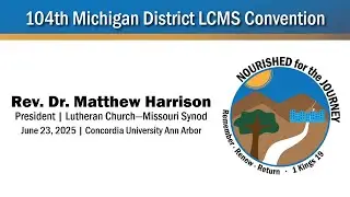2025 Convention - LCMS Address | Rev. Dr. Matthew Harrison