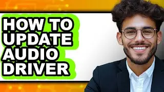 How to Update Audio Driver (easy Method)
