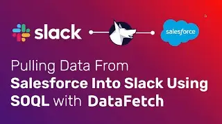 DataFetch: Pulling Data From Salesforce Into Slack Using Salesforce Object Query Language (SOQL)