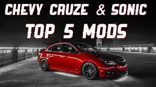 Chevy Cruze & Sonic Top 5 Modifications