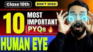 Must-Do PYQs: Human Eye Class 10 | CBSE Board | Adhyanics | SSR Sir