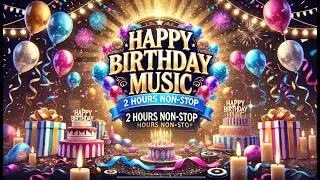 Happy Birthday Instrumental Song 🎉 2 Hours Non-Stop Music
