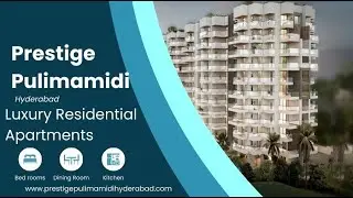Prestige Pulimamidi Hyderabad - Residences built for lasting prestige