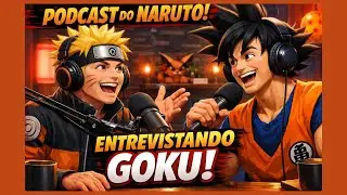Naruto virou Podcaster e entrevistou o Goku (deu ruim)