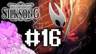 Hollow Knight: Silksong Play Through | Part 16
