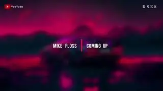 Mike Floss - Coming Up