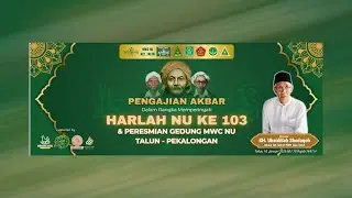 LIVE | Pengajian Umun Dalam Rangka Harlah NU 103 & Peresmian Gedung MWC NU Talun