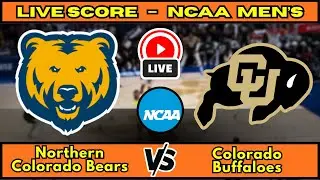🔴 Northern Colorado Bears vs Colorado Buffaloes | NCAA Men&rsquo;s Basketball | Live Score  December 28
