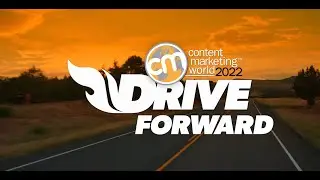 Driving Forward: Content Marketing World 2022