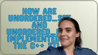 How are unordered_set and unordered_map implemented in the C++ STL?