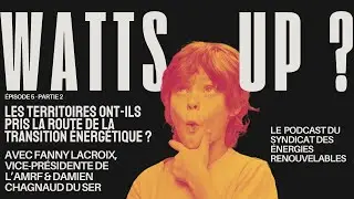 Watts up? | &Eacute;pisode 5, 2/2 : Les territoires ont-ils pris la route de la transition &eacute;nerg&eacute;tique ?