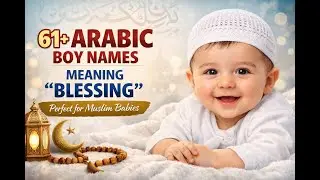 61+ Arabic Boy Names Meaning &ldquo;Blessing&rdquo; | Muslim Baby Name Ideas 2026