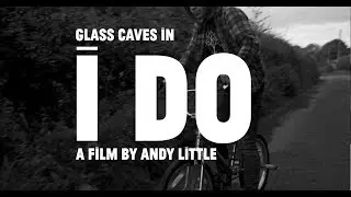 Glass Caves - I Do (Official Video)