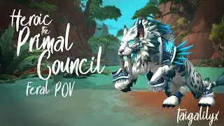 HEROIC the PRIMAL COUNCIL! Feral Druid POV [Stream Highlights]