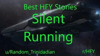 Best HFY Reddit Stories: Silent Running