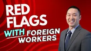 Red Flags with Hiring Foreign Workers