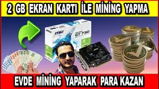 2 GB Ekran Kart ile Kripto Para Madenciliği Yapma - Evde 2 GB Ekran Kartla Mining Yaparak Para Kazan