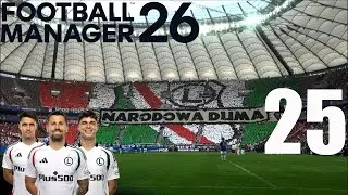 Football Manager 26 - Kariera Legia Warszawa #25 Czas na ligę i Eliminacje Europejskie
