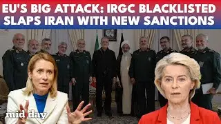 Iran POUNDED with New EU Sanctions: TERROR Listing Unfolds for IRGC as Trump Signals Attack