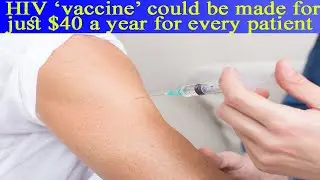 HIV &lsquo;vaccine&rsquo; could be made for just $40 a year for every patient
