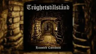Tr&ouml;ghetstillst&aring;nd - Haunted Corridors (Full album)