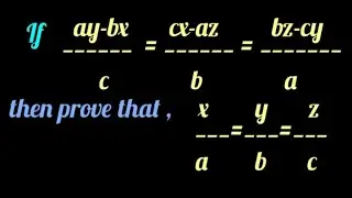 if ay-bx/c=cx-az/b=bz-xy/a then prove that x/a=y/b=z/c