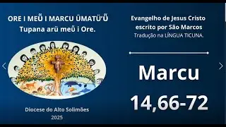 MARCU 14,66-72 em l&iacute;ngua Ticuna. Evangelho de S&atilde;o Marcos B&iacute;blia 2025 - EWARE Mag&uuml;ta Igreja Cat&oacute;lica