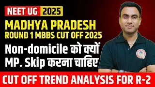 Madhya Pradesh NEET UG 2025 MBBS Round 1 Cutoff Govt & Private & Round 2 Expected Cutoff Analysis
