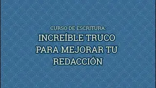 ¿Cómo mejorar tu redacción? Nivel: principiante. Curso de escritura