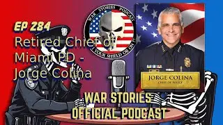 Ep 284 - Ret. Miami PD Chief Jorge Colina