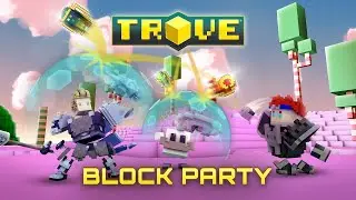 Trove - Block Party Now live!