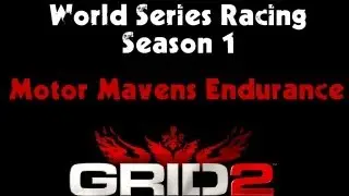 Grid 2 - World Series Racing Season One Walkthrough - Motor Mavens Endurance