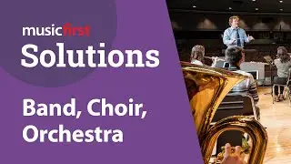 MusicFirst Solutions for Band, Choir, Orchestra