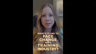 What's it like to face change with Training Industry?